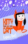 Kitty is Not a Cat - Lights Out!