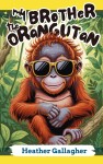 My brother the orangutan